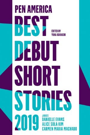 [Pen America Best Debut Short Stories 03] • PEN America Best Debut Short Stories 2019